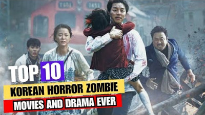 Top 10 Korean Horror Zombie Movies and Drama EVER