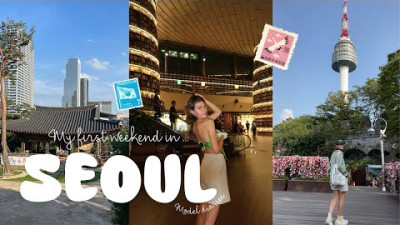 My first weekend in Seoul | South Korea | Model diaries | Exploring Namsan & Gangnam